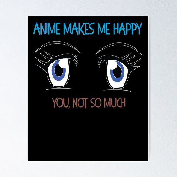 Item preview, Anime Makes Me Happy designed and sold by Kieran Abbott.