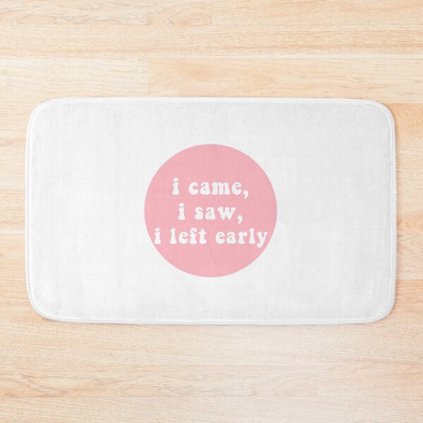 Item preview, i came, i saw, i left early  designed and sold by CharmStudio.