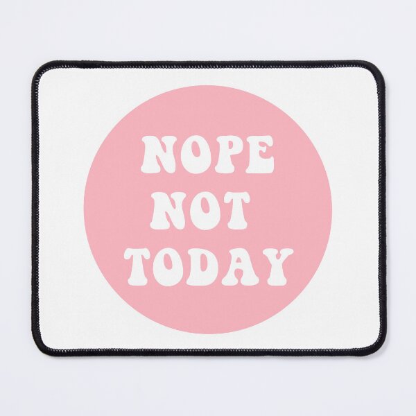 Item preview, Nope Not Today designed and sold by CharmStudio.