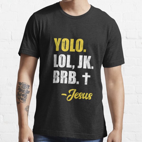 Yolo Lol Jk Brb Yolo Brb Jesus Christian Jesus Brb Poster by Noirty Designs  - Pixels