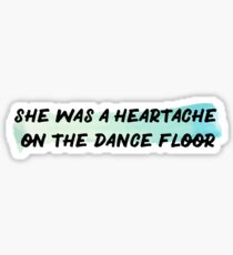 Heartache on the Dance floor Sticker