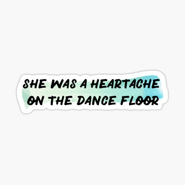 Heartache on the Dance floor Sticker