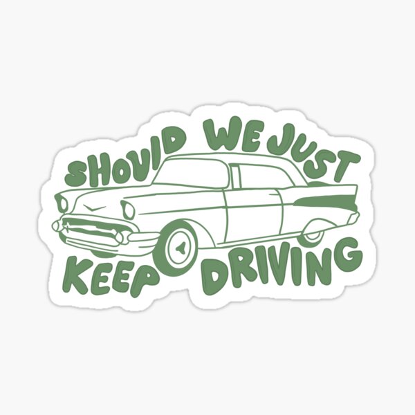 Item preview, Should we just keep driving designed and sold by jacckeyyc.