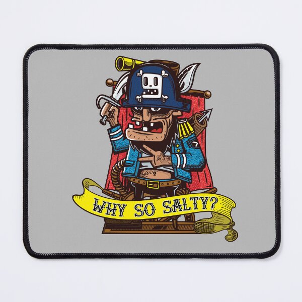 Item preview, Salty Sea Dog Pirate says "Why so salty?" designed and sold by messy-nessie.