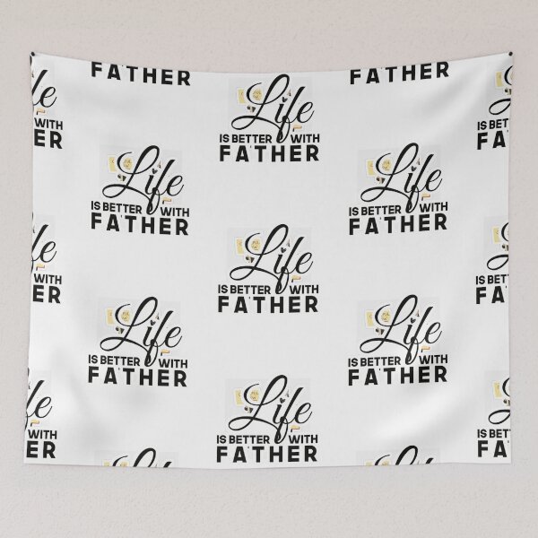 Item preview, Life Is Better With Father, Cute Gift For your Father  designed and sold by DavianDecker.