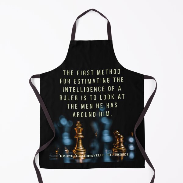 Item preview, Quote by Niccolò Machiavelli: The first method for estimating the intelligence of a ruler is to look at the men he has around him. designed and sold by artbleed.