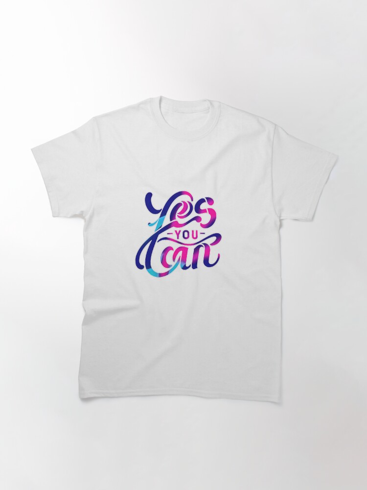 Thumbnail 3 of 7, Classic T-Shirt, Empowerment Calligraphy - 'Yes You Can' Inspirational T-Shirt Design designed and sold by nncreator.