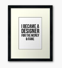 Designer for Fame n Money Framed Print
