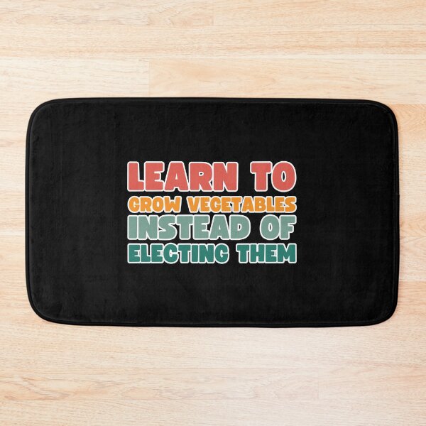 Item preview, Copy of Learn to grow vegetables instead of electing them designed and sold by lachataigne.