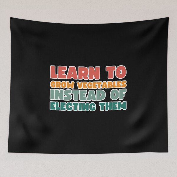 Item preview, Copy of Learn to grow vegetables instead of electing them designed and sold by lachataigne.