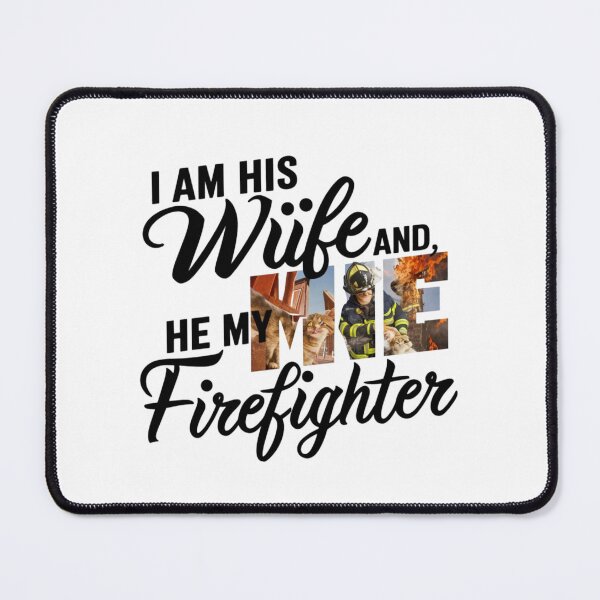Item preview, I AM HIS WIFE AND, HE IS MY FIREFIGHTER designed and sold by eajob.