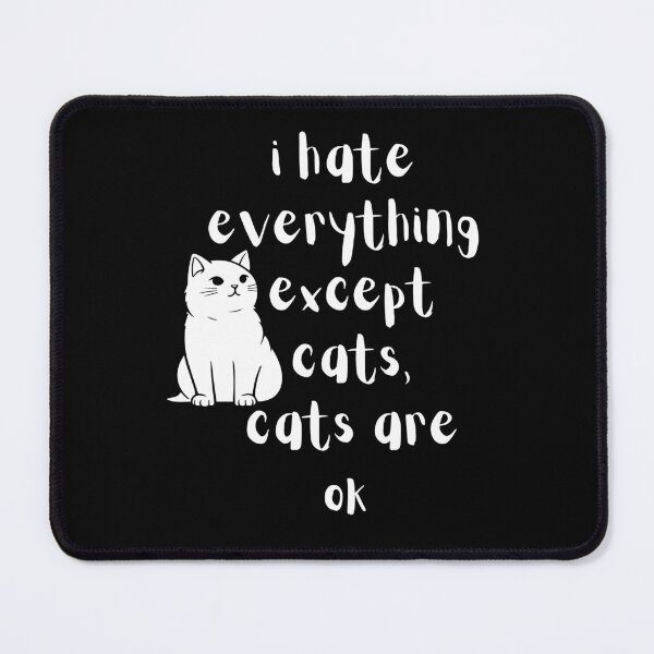 Item preview, i hate everything except cats, cats are ok designed and sold by ARTX4ART.