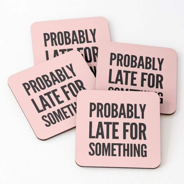 Item preview, Funny humor slogan, Probably late for something  designed and sold by MarJul.