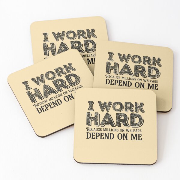 Item preview, I work hard because millions on welfare depend on me designed and sold by belladesign7.