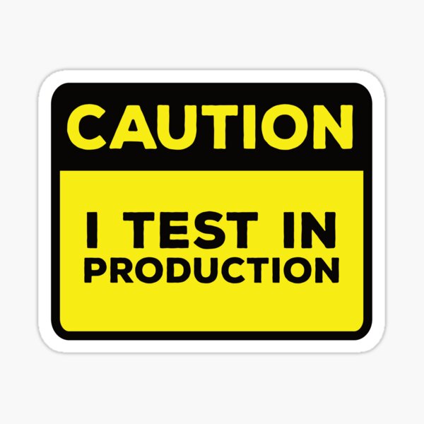 Item preview, Caution I Test in Production designed and sold by softwaretesting.