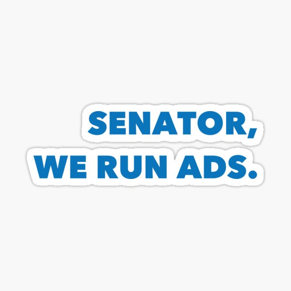 Item preview, Senator, We Run Ads. designed and sold by cdmike.
