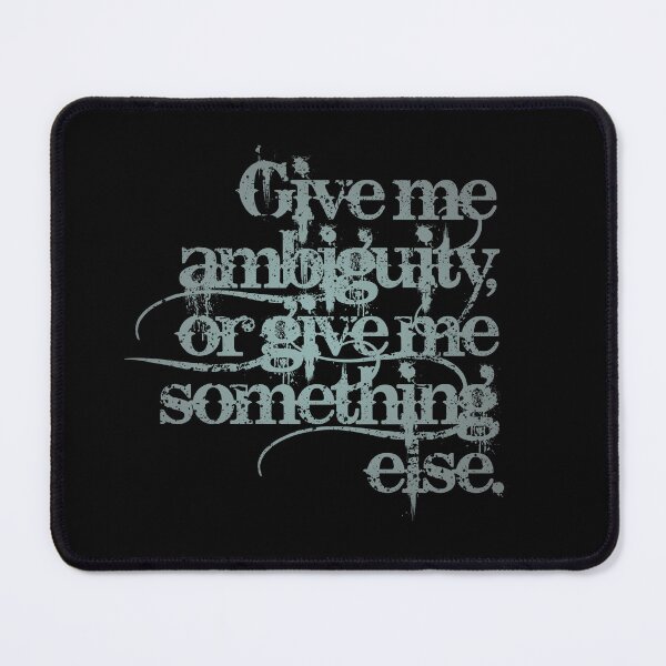 Item preview, Give me ambiguity, or give me something else. v.3 designed and sold by x1brett.