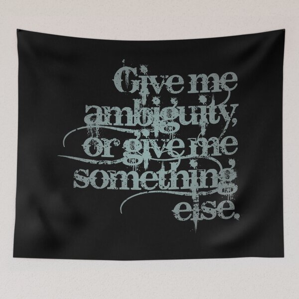 Item preview, Give me ambiguity, or give me something else. v.3 designed and sold by x1brett.