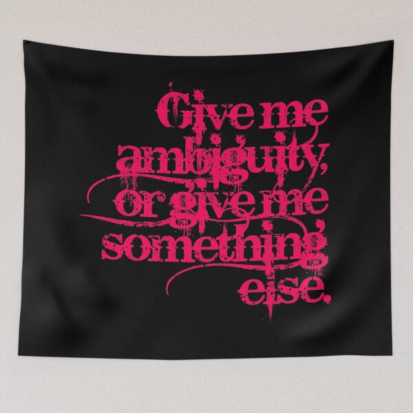 Item preview, Give me ambiguity, or give me something else. v.4 designed and sold by x1brett.