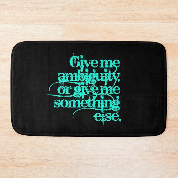 Item preview, Give me ambiguity, or give me something else. v.5 designed and sold by x1brett.