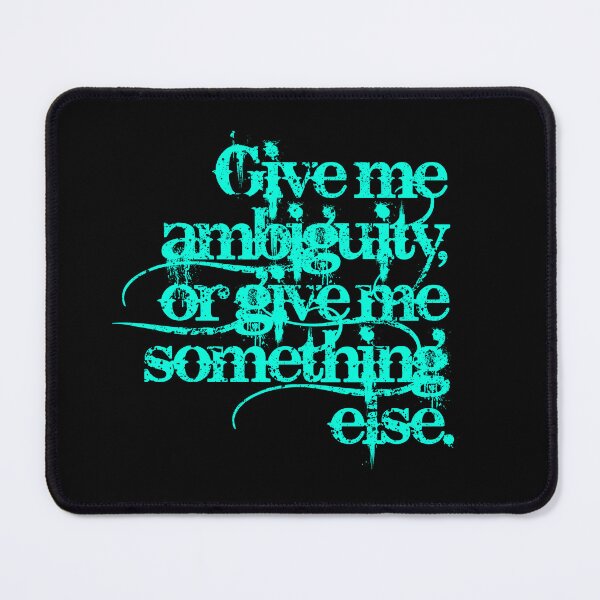 Item preview, Give me ambiguity, or give me something else. v.5 designed and sold by x1brett.