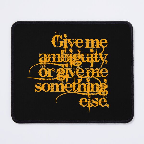 Item preview, Give me ambiguity, or give me something else. v.6 designed and sold by x1brett.