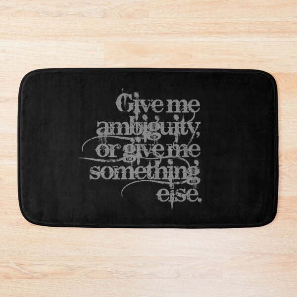 Item preview, Give me ambiguity, or give me something else. v.7 designed and sold by x1brett.