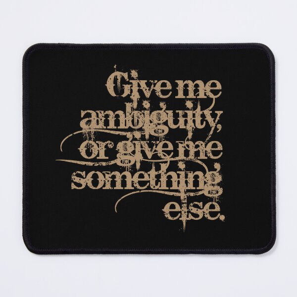 Item preview, Give me ambiguity, or give me something else. v.8 designed and sold by x1brett.
