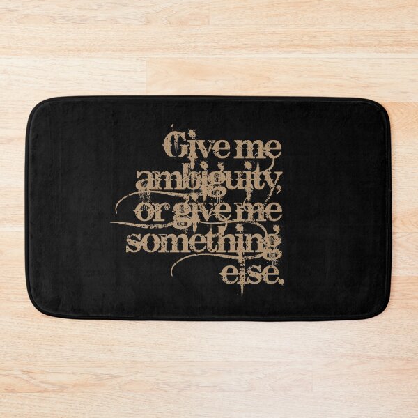 Item preview, Give me ambiguity, or give me something else. v.8 designed and sold by x1brett.