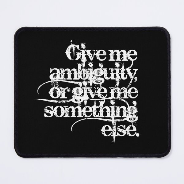 Item preview, Give me ambiguity, or give me something else. v.9 designed and sold by x1brett.