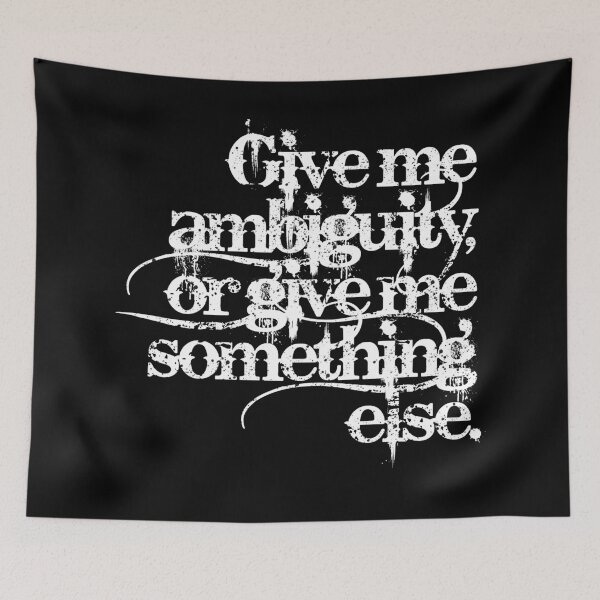 Item preview, Give me ambiguity, or give me something else. v.9 designed and sold by x1brett.