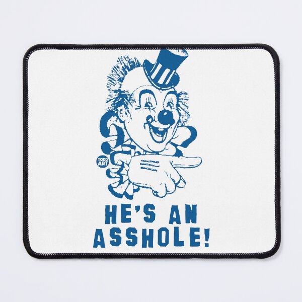 Item preview, HES AN ASSHOLE CLOWN designed and sold by TODD GOLDMAN.