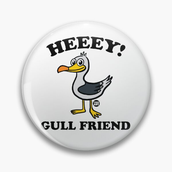 Artikelvorschau, HEY GULL FRIEND entworfen und verkauft von TODD GOLDMAN.