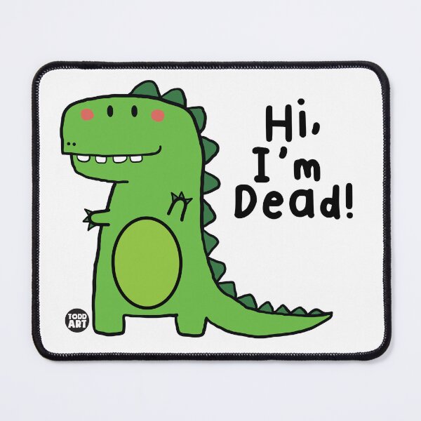 Item preview, HI IM DEAD DINOSAUR designed and sold by TODD GOLDMAN.