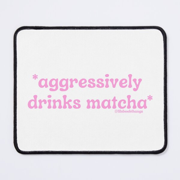 Item preview, Aggressively drinks matcha. v22 | by @lilsboobthangs designed and sold by lilsboobthangs.