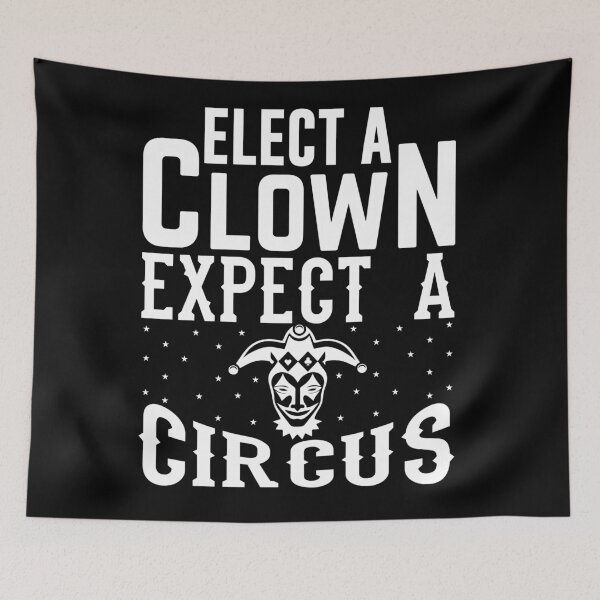 Item preview, Elect a Clown Expect a Circus designed and sold by Vilemo.