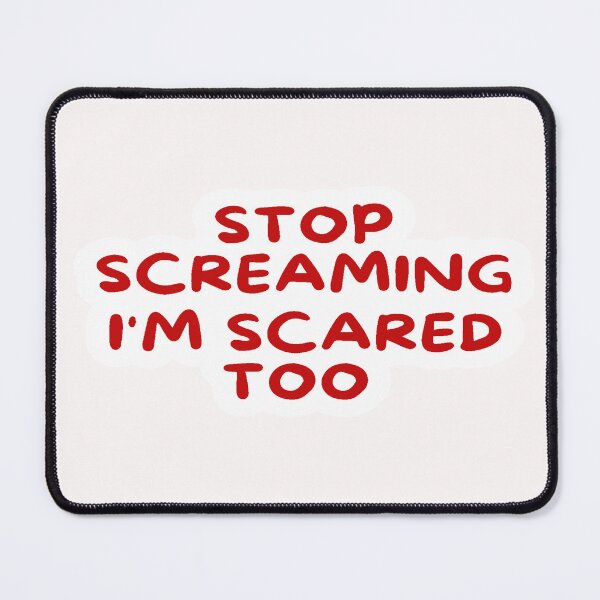 Item preview, stop screaming i'm scared too funny designed and sold by asmaa gamal.