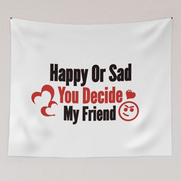 Item preview, Happy Or Sad You Decide My Friend designed and sold by Nunaprettyshop.