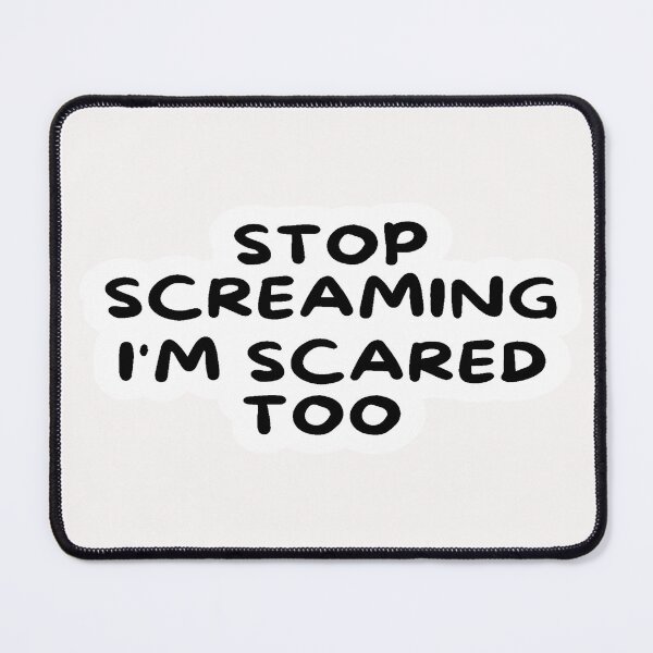 Item preview, stop screaming i'm scared too 3 designed and sold by asmaa gamal.