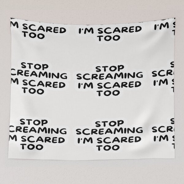 Item preview, stop screaming i'm scared too 3 designed and sold by asmaa gamal.