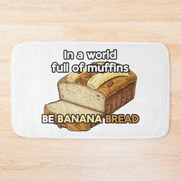Item preview, In a World Full of Muffins Be Banana Bread Funny Quotes  designed and sold by TMK STORE.