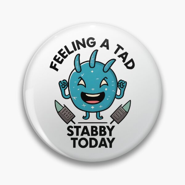Item preview, Feeling A Tad Stabby Today designed and sold by JustCrafted.