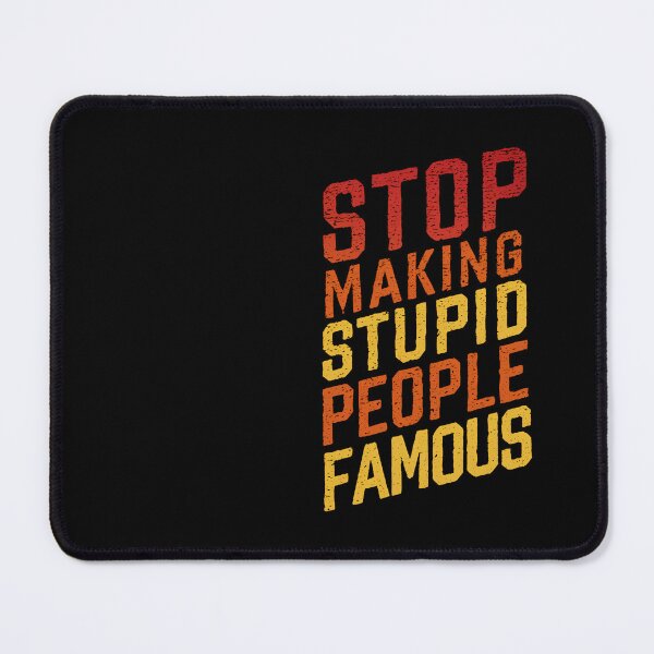 Item preview, STOP MAKING STUPID PEOPLE FAMOUS T-Shirt | Fiery 60s Protest Vibe designed and sold by SorryFrog.