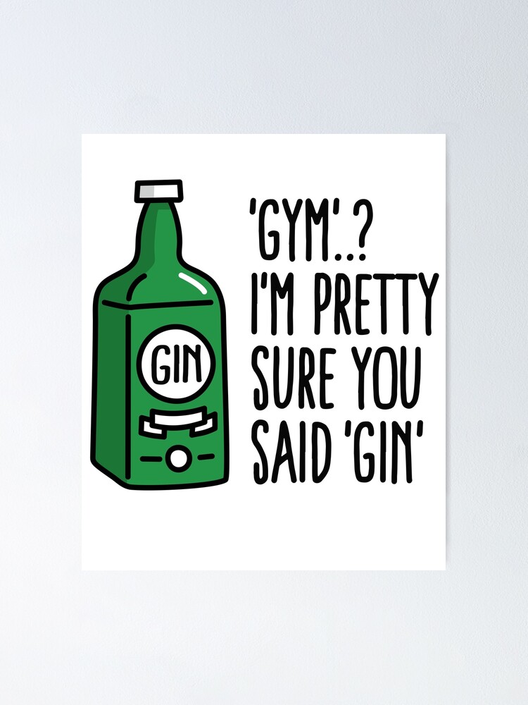 Gym? I'm Pretty Sure You Said Gin Tonic Liquor Gym T-Shirt Gym? I'm Pretty Sure You Said Gin Tonic Liquor Gym T-Shirt
