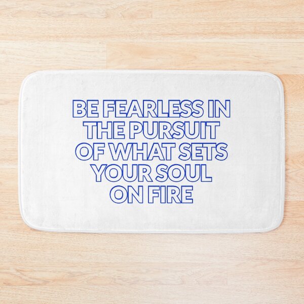 Item preview, Be fearless in the pursuit of what sets your soul on fire designed and sold by Inspirationmotivation.