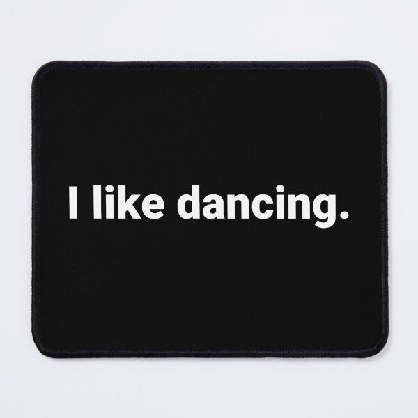 Item preview, I like dancing. designed and sold by Text-based T-Shirts and Gifts.