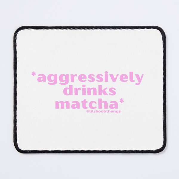 Item preview, Aggressively drinks matcha. v1, pink | by @lilsboobthangs designed and sold by lilsboobthangs.