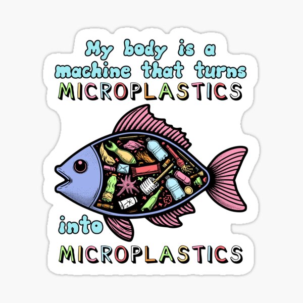 Item preview, My Body Is A Machine That Turns Microplastics Into Microplastics - Ironic Meme designed and sold by SpaceDogLaika.