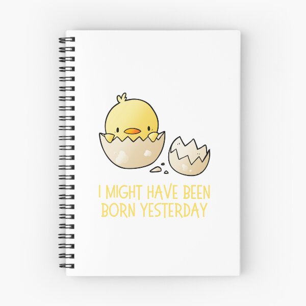 Item preview, I Might Have Been Born Yesterday designed and sold by AProperLemon.
