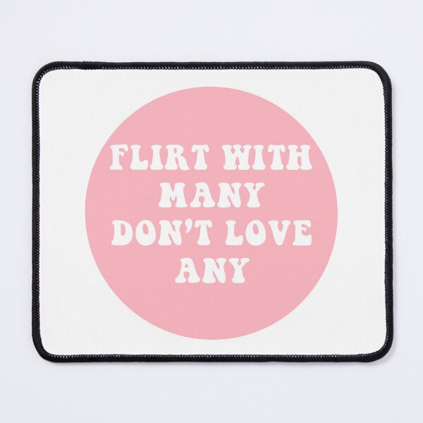 Item preview, Flirt With Many Don't Love Any  designed and sold by CharmStudio.